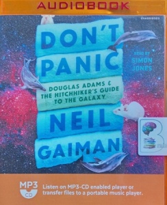 Don't Panic - Douglas Adams and The Hitchhiker's Guide to the Galaxy written by Neil Gaiman performed by Simon Jones on MP3 CD (Unabridged)